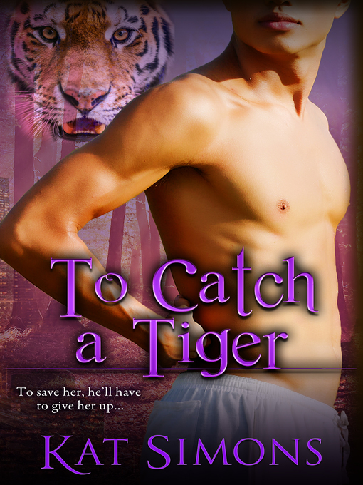 Title details for To Catch a Tiger by Kat Simons - Available